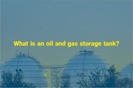 What is an oil and gas storage tank